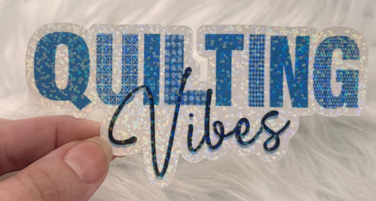 Quilting Vibes Holographic Sticker, Sewing Sticker, Sewing Waterbottle Sticker, Quilting Machine Sticker, Sew Decal
