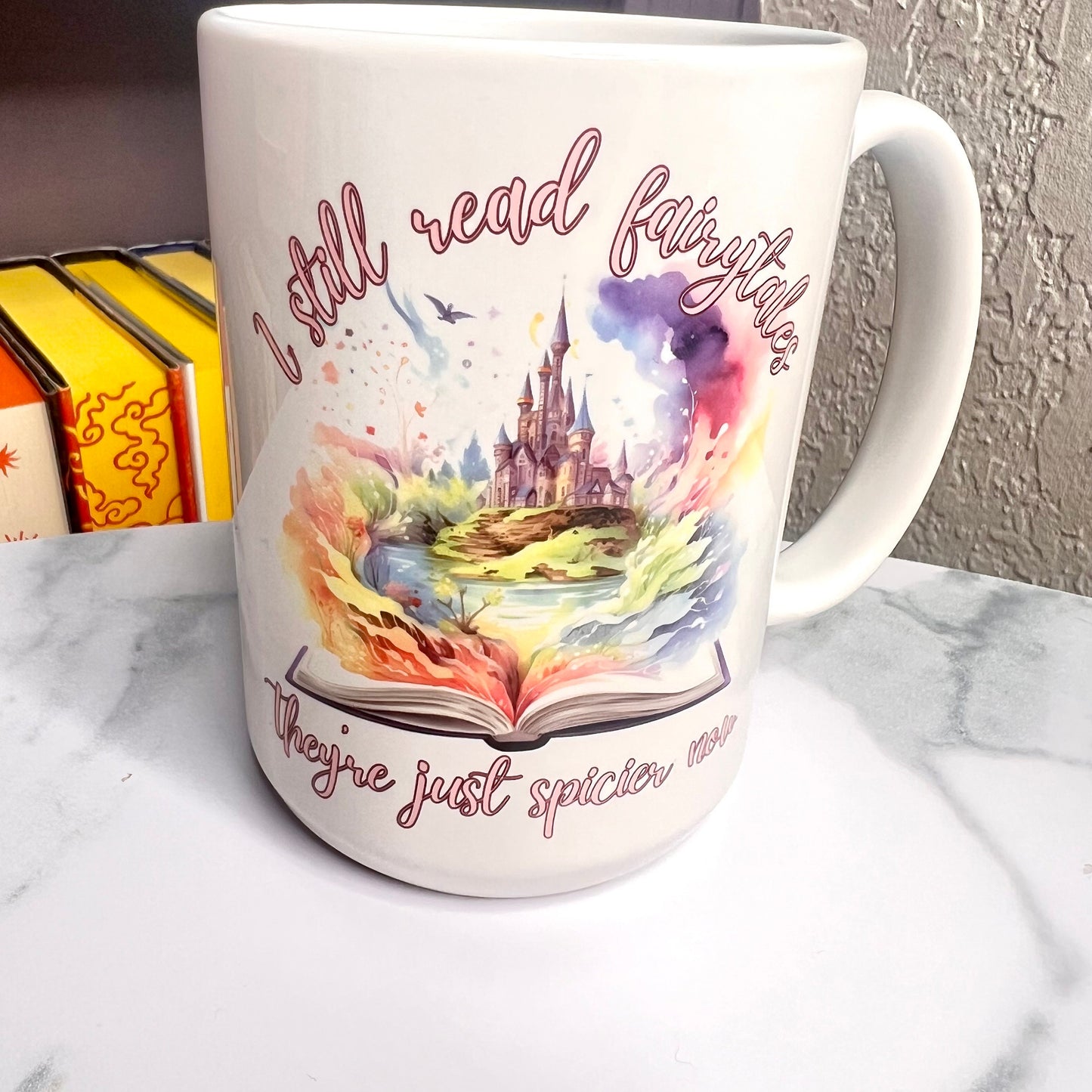 I Still Read Fairytales They're Just Spicier Now 15 oz coffee mug, Spicy Dark Romance Mug Romance Book Coffee Cup Smutty Book Coffee Glass