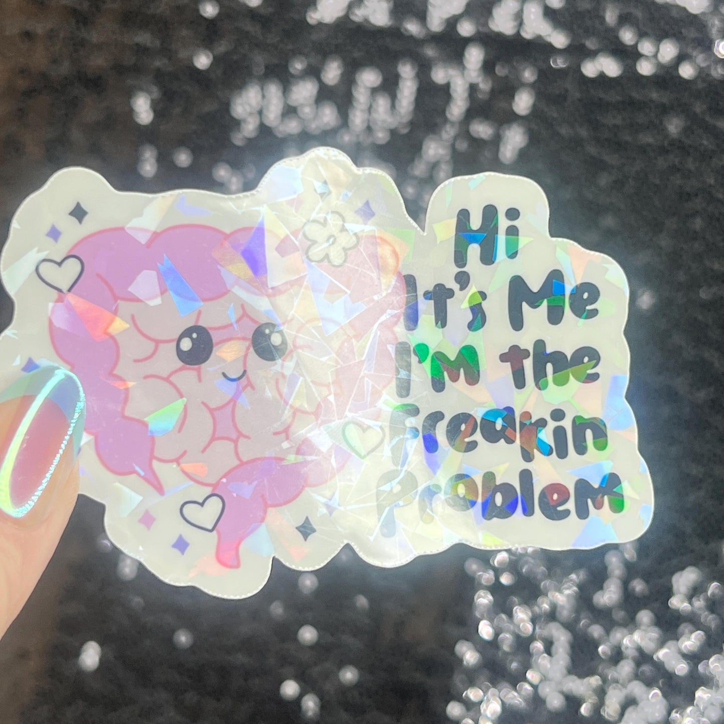 Hi! It’s me. I’m the freakin problem  Holographic Sticker IBS Crohns Ulcerative Colitis Stomach Issues Silly Dark Humor Funny  Decal