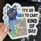 It's an add to cart kind of day Sparkly Holographic Sticker Mental Health Spread Good Vibes Decal Humorous Funny Dopamine Serotonin Rush