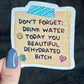 Drink Some Water You Beautiful Dehydrated B**** Post It Holographic Sticker Mental Health Sparkly Spread Positivity Decal Inspirational Work