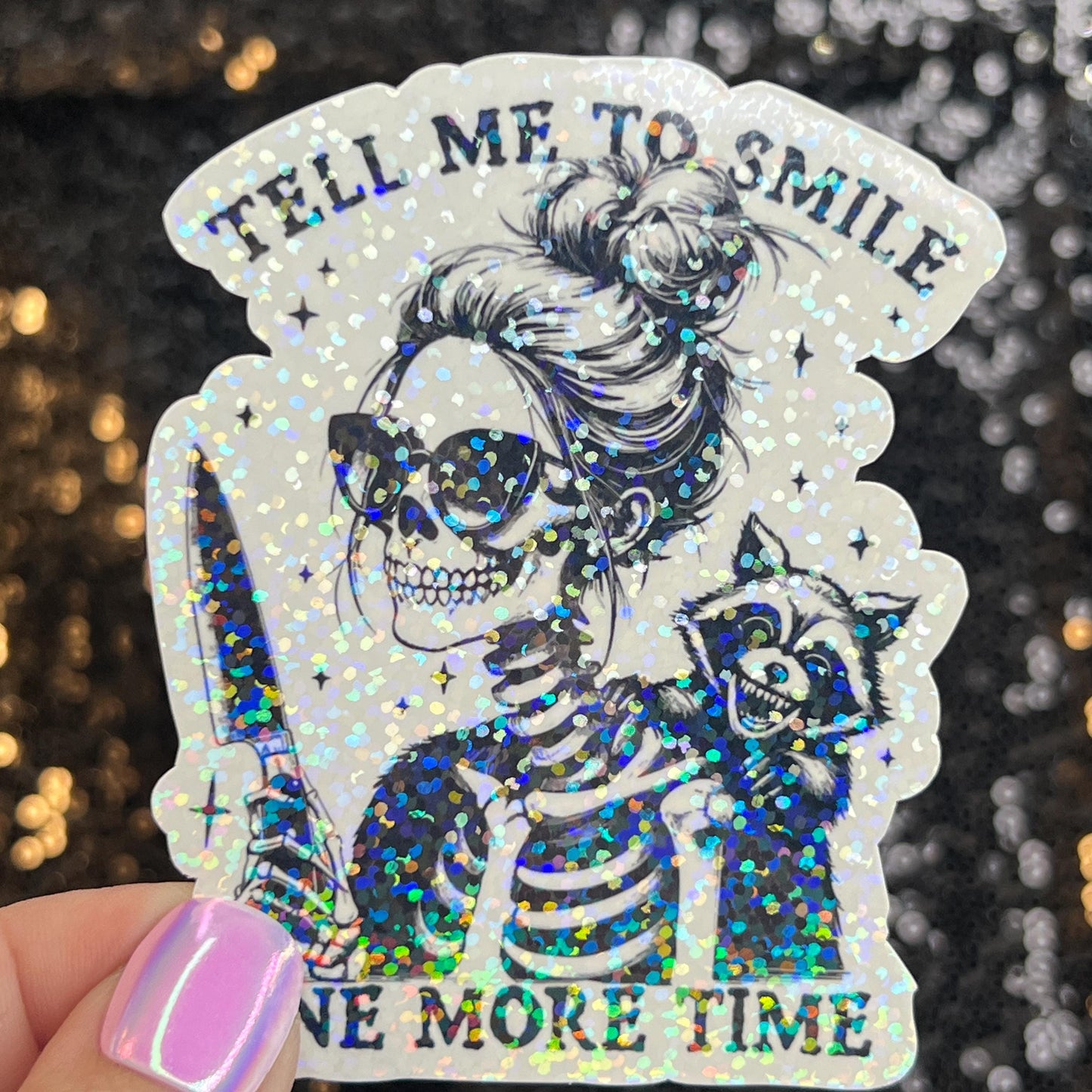 Tell Me to Smile One More Time Holographic Sticker Mental Health Sticker Sparkly Spread Positivity Good Vibes Decal Inspirational