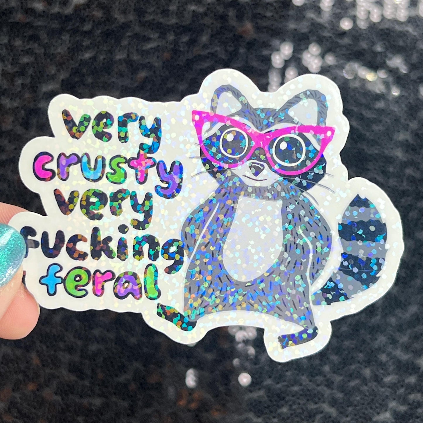 Very Crusty Very F*cking Feral Mindful Silly Humor Holographic Sticker Sparkly Spread Positivity Good Vibes Decal Girly Mental Health