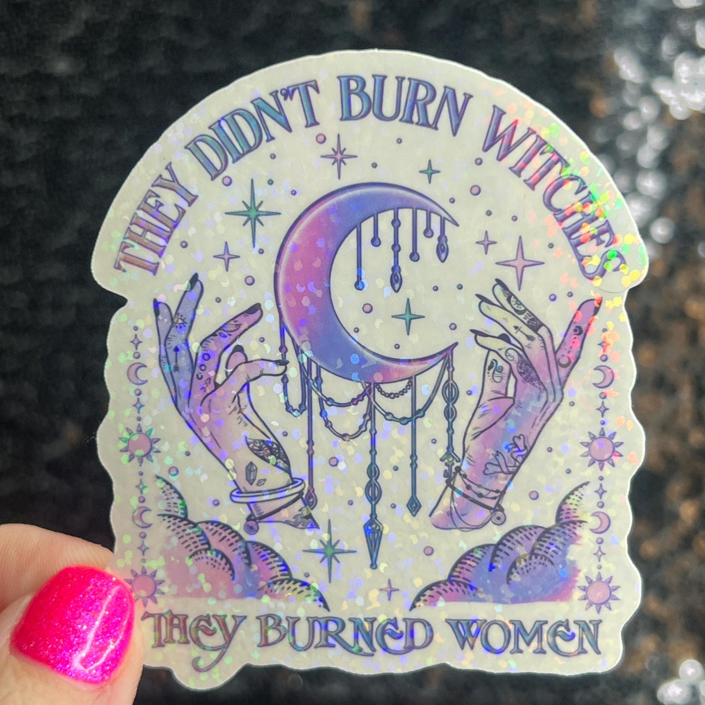 They Didn’t Burn Witches They Burned Women Holographic Sticker Hands Off Protest Anti Trump JD Vance Pro Choice Feminist Liberal Sticker