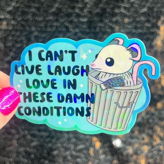 I can’t live laugh love in these conditions Sparkly Holographic Sticker Anxiety Depression Mental Health Spread Positivity Positive Mindset