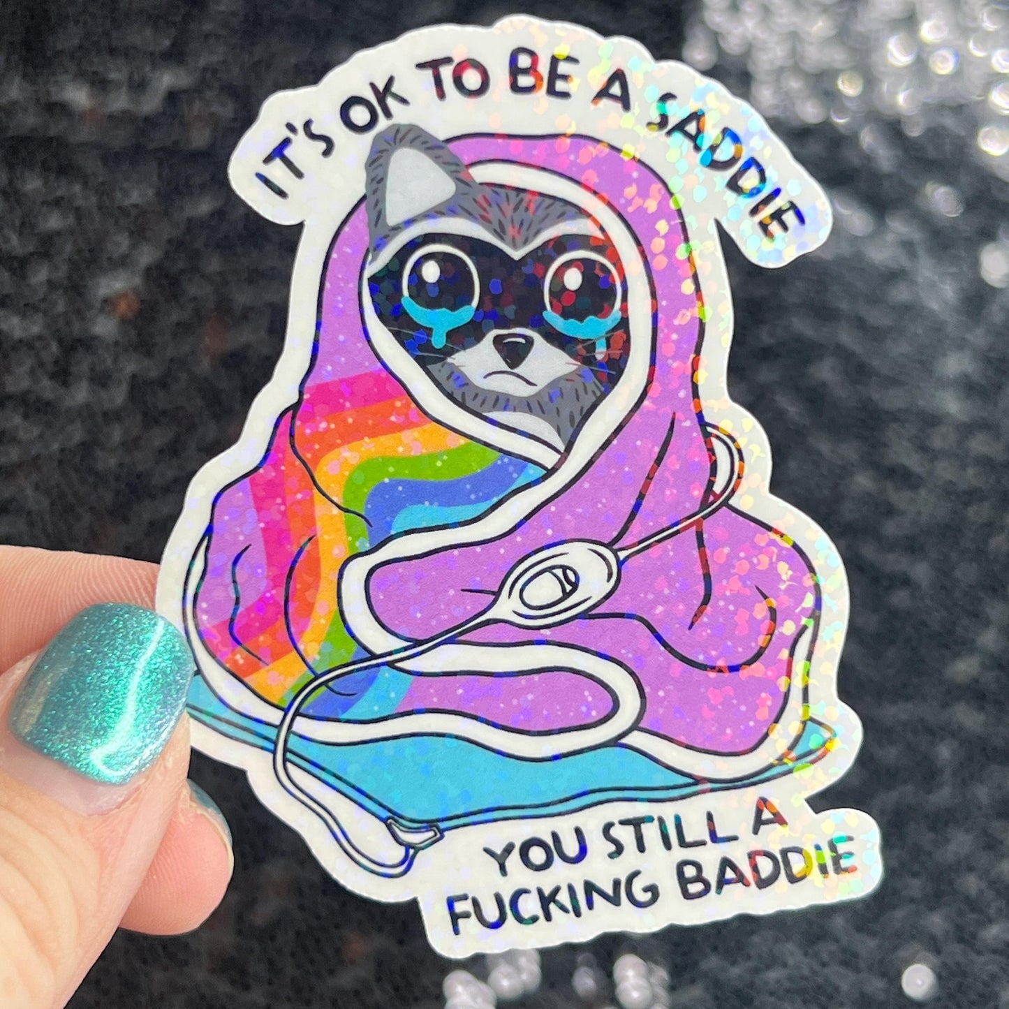 It's ok to be a saddie you still a freakin baddie Self Care Holographic Sticker Mental Health Spread Positivity Decal Inspirational Work