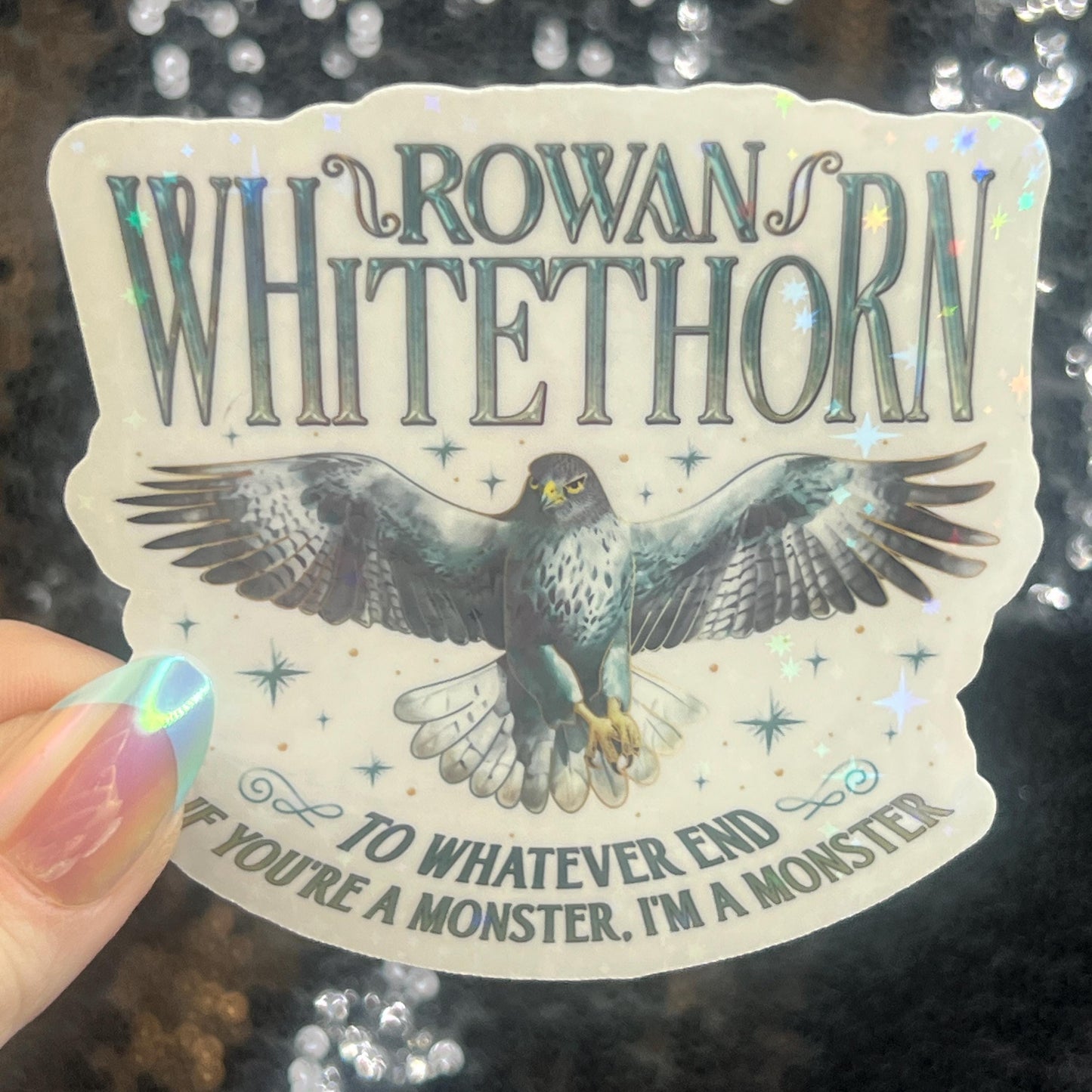 Rowan Whitethorn Throne of Glass Holographic Sticker The Thirteen Tog water bottle decal To Whatever End Fireheart TOG laptop sticker
