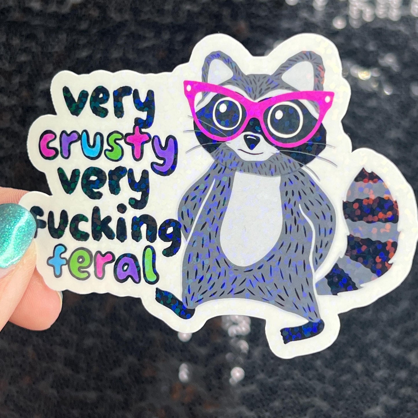 Very Crusty Very F*cking Feral Mindful Silly Humor Holographic Sticker Sparkly Spread Positivity Good Vibes Decal Girly Mental Health