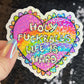 Holy F*ckballs Like is Hard Sparkly Holographic Sticker Pink Heart Rainbow Funny Mental Health Spread Positive Vibes Decal