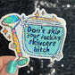 Don't skip your freakin skincare bitch Self Care Holographic Sticker Mental Health Spread Positivity Decal Inspirational Work