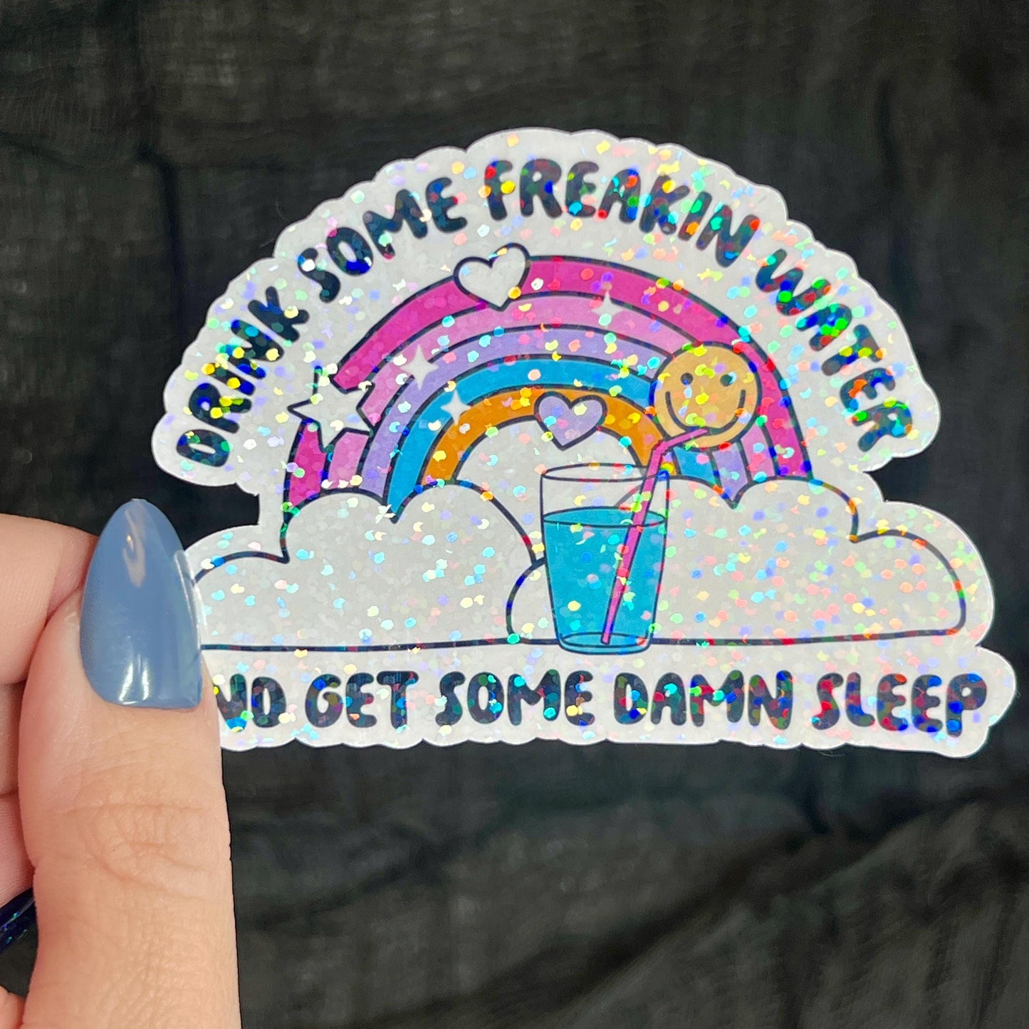Drink Some Feakin Water and Get Some Damn Sleep Self Care Holographic Sticker Mental Health Spread Positivity Decal Inspirational Work