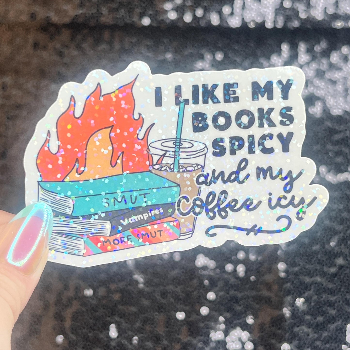 I Like my Books Spicy and my Coffee Icy Sparkly Sticker Holographic Book Lover, Spicy Dark Romance, Booktok, kindle laptop Romance Decal