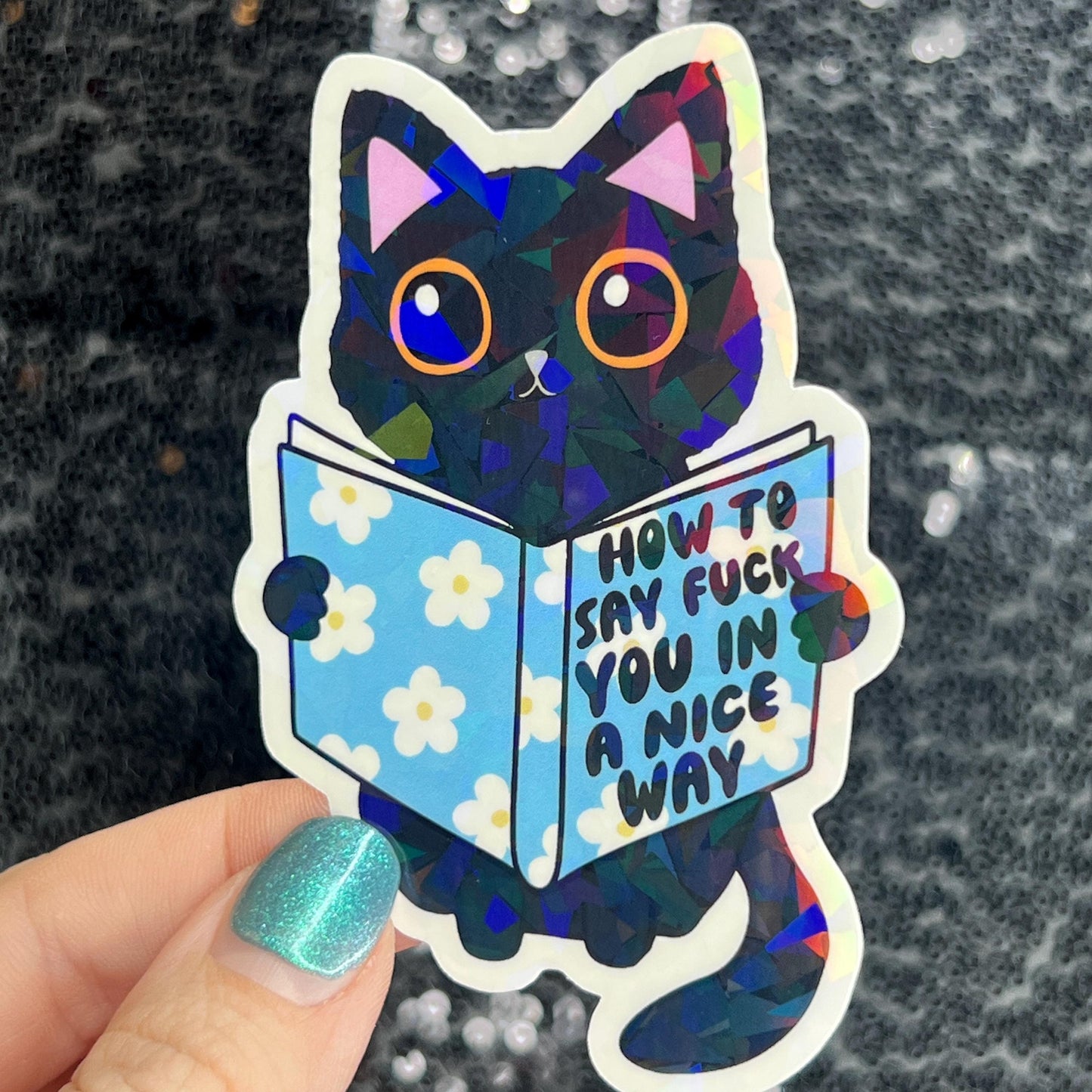 How to say f*ck you in a nice way Sparkly Silly Holographic Sticker Mental Health Sticker Spread Positivity Good Vibes be kind to yourself
