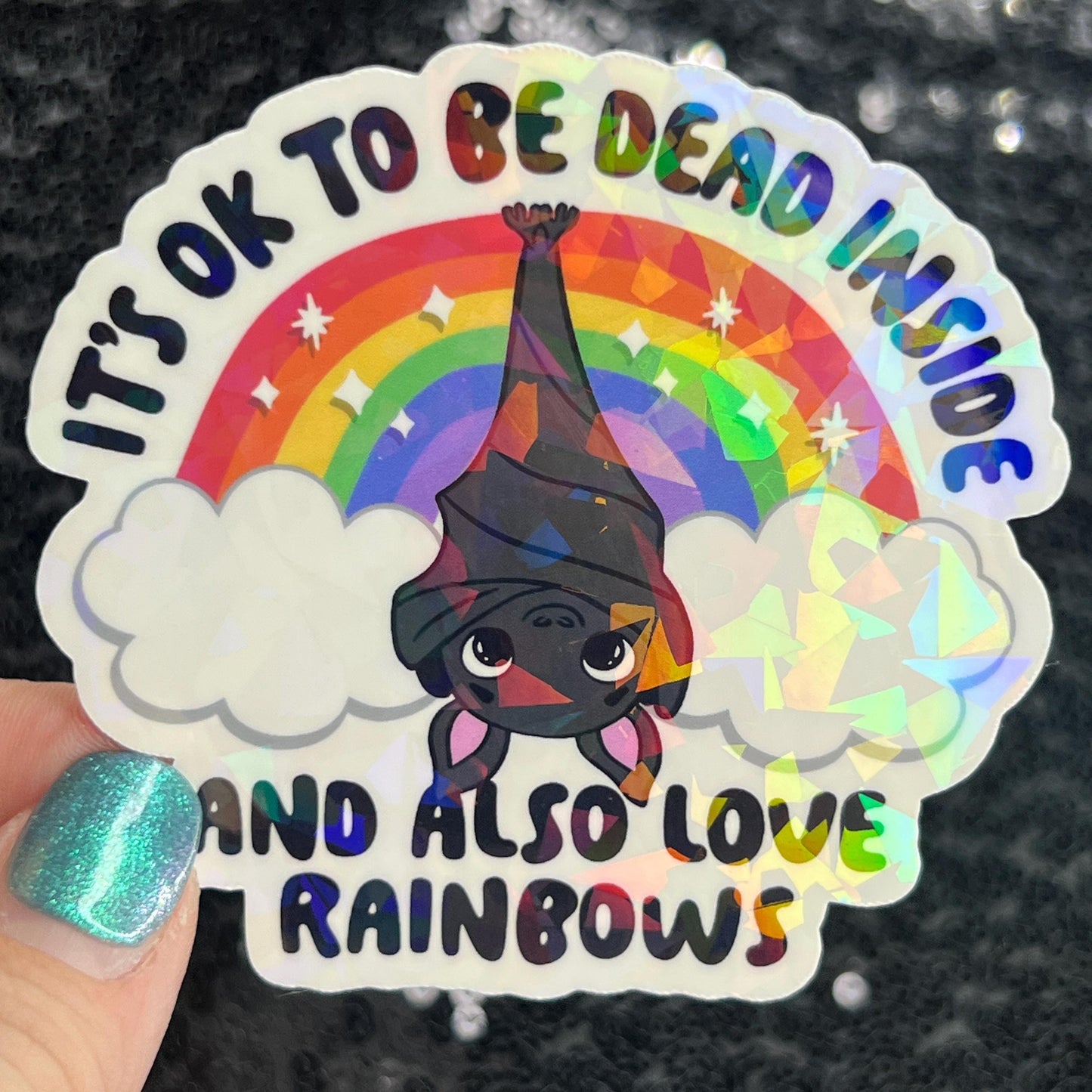 It's ok to be dead inside and also love rainbows Holographic Sticker Mental Health Sticker Positivity ADHD Inspirational Self Care Decal