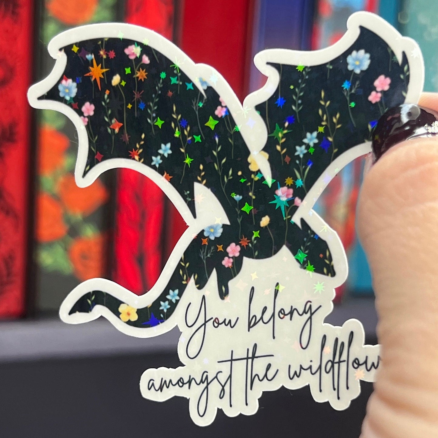 You Belong Amongst the Wildflowers Abraxos Throne of Glass Holographic Sticker The Thirteen Dragon Wyvern Tog decal Manon TOG laptop sticker