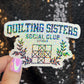 Quilting Sisters Social Club Sparkly Holographic Quilting Sticker sewing Waterbottle sticker Craft Sticker Fabric Decal Cross Stitch Sticker