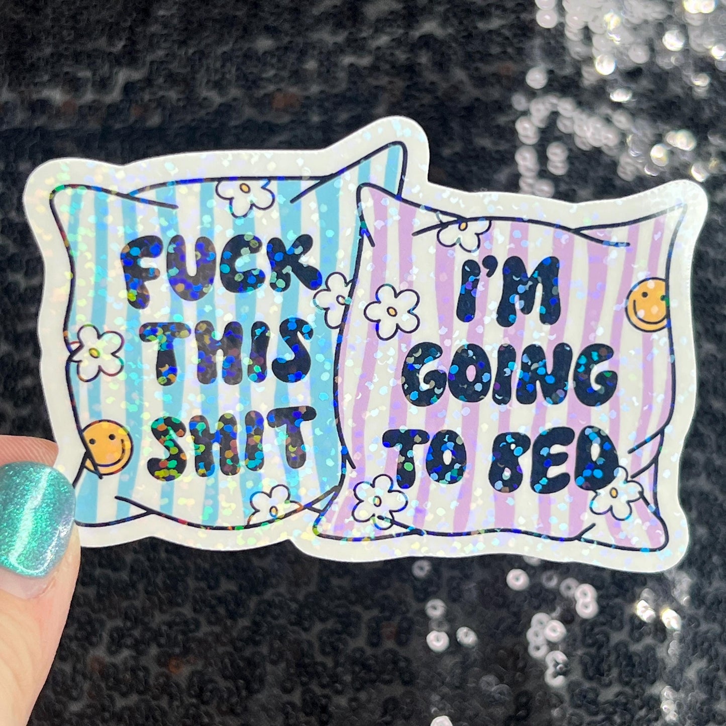 Fuck This Sh*t I'm Going to Bed Holographic Sticker Mental Health Positivity Decal Inspirational Nap Time is the best time Sleep is the Best