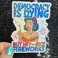 Democracy is dying but hey - nice fireworks Holographic Sticker Hands Off Protest Anti Trump Pro Choice Feminist Sticker 4th of July No King