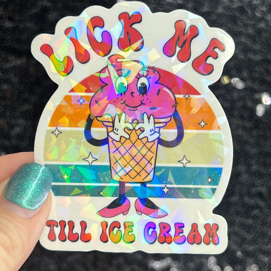 Lick me till ice cream adult funny Sparkly Holographic Sticker Silly Funny Mental Health Spread Positive Vibes Decal