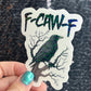 F-Caw-F Crow Raven Funny Holographic Sticker Mental Health Sticker Sparkly Spread Positivity Good Vibes Decal F*ck Off