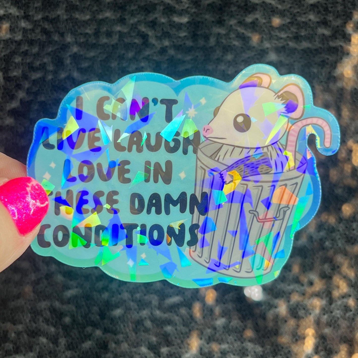I can’t live laugh love in these conditions Sparkly Holographic Sticker Anxiety Depression Mental Health Spread Positivity Positive Mindset