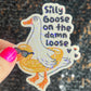 Silly Goose on the Loose Silly Holographic Sticker Mental Health Sparkly Spread Positivity Good Vibes Depression Anxiety Funny Decal