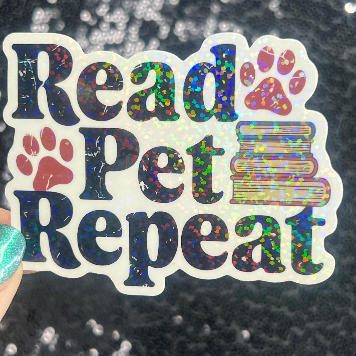Read Pet Repeat Holographic Sticker – Handmade Bookish Cat Dog Lover Vinyl Decal – Water-Resistant Gift for Readers and Animal Lovers