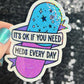 It's ok if you need meds every day Silly Holographic Sticker Mental Health Sparkly Spread Positivity Vibes Decal Depression Anxiety Pills