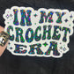 In My Crochet Era Sparkly Holographic Crocheter Sticker sewing Waterbottle sticker Craft Sticker Fabric Decal Cross Stitch Sticker