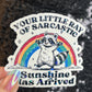 Your Little Ray of Sarcastic Sunshine has Arrived Sparkly Holographic Sticker Mental Health Spread Good Vibes Decal Dark Humorous Funny