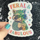 Feral & Fabulous Silly Holographic Sparkly Sticker Decal raccoon drinking coffee sticker positive vibes mental health be kind