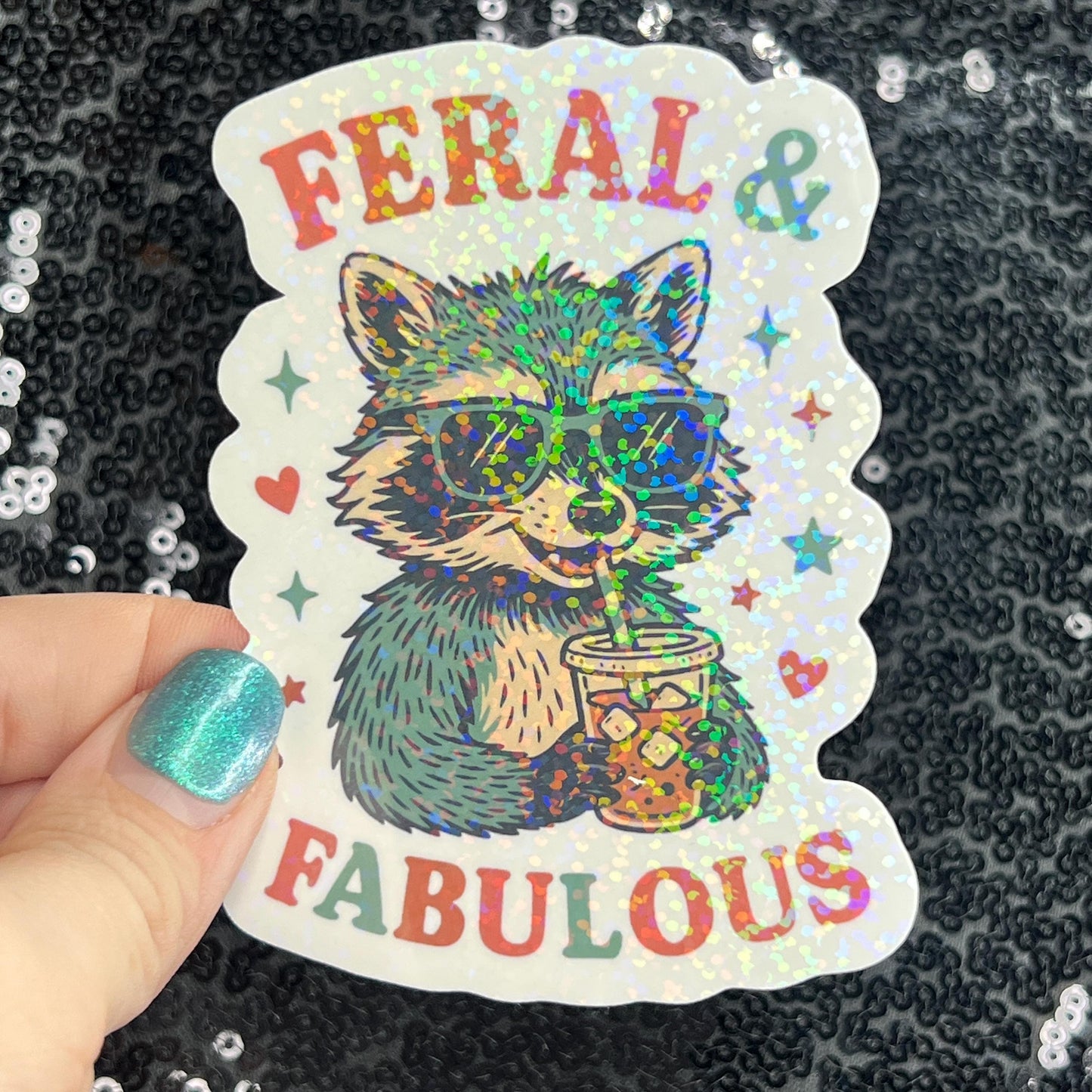 Feral & Fabulous Silly Holographic Sparkly Sticker Decal raccoon drinking coffee sticker positive vibes mental health be kind