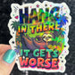 Hang in there it gets worse Holographic Sticker Mental Health Sticker Positivity ADHD Inspirational Self Care funny sloth sticker