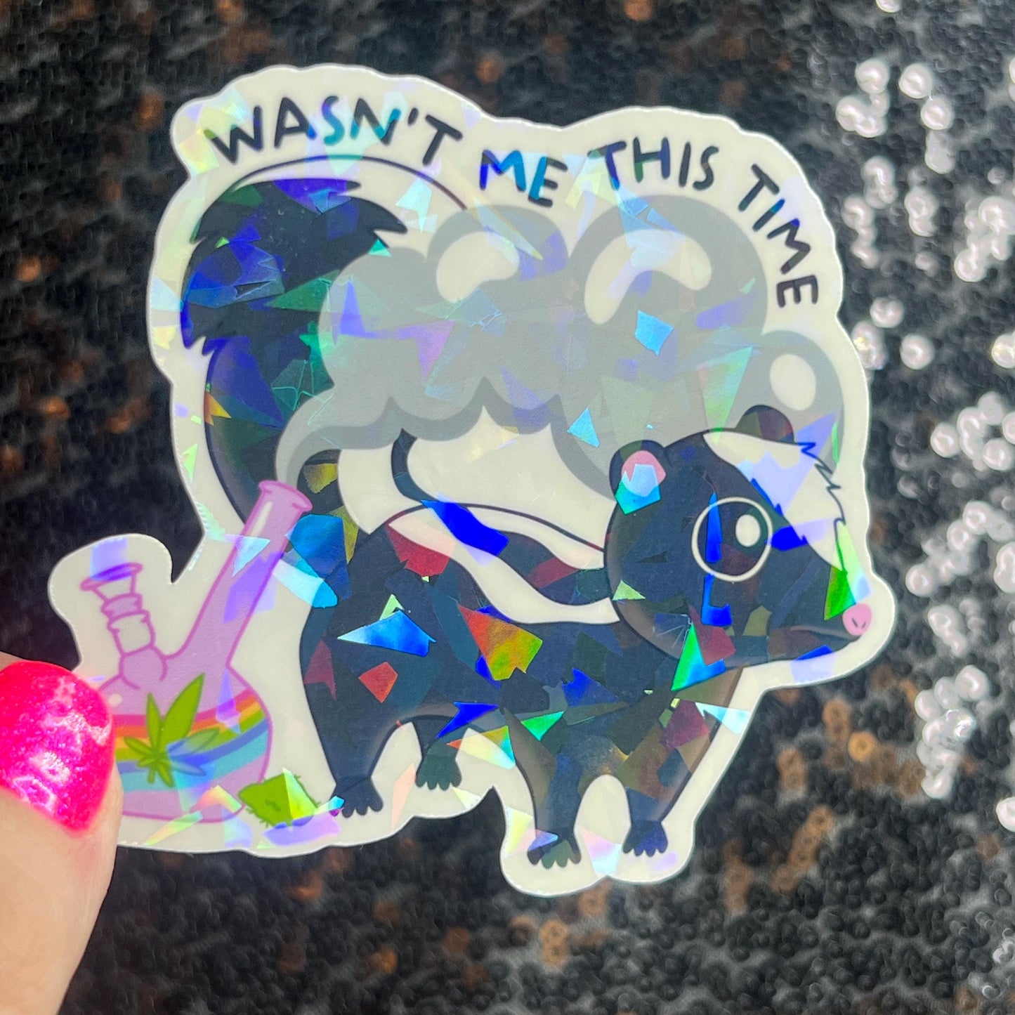 Wasn't Me This Time Skunk 420 Weed Funny Silly Holographic Sticker Mental Health Sparkly Spread Positivity Good Vibes Decal Depression