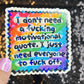 I Don't Need a Motivational quote I Just Need Everyone to F Off Holographic Sticker Mental Health Sparkly Spread Positivity Decal Humor