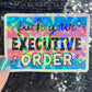 F*ck Your Executive Order Holographic Sticker F Trump Decal Democrat Liberal Feminist Sticker Human Rights Oligarchy Sticker
