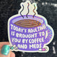 Today's adulting is brought to you by coffee & meds Silly Holographic Sticker Mental Health Sparkly Spread Positivity Vibes Decal Depression