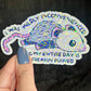 I Was Mildly Inconvenienced So My Entire Day Is Freakin Ruined Opossum Holographic Sticker Mental Health Positivity Decal Inspirational