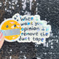 When I want your opinion I'll remove the duct tape Silly Dark Humor Holographic Sticker Sparkly Spread Positivity Good Vibes Funny Decal