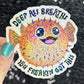 Deep ass breathes I've freakin got this Silly Holographic Sticker Mental Health Sparkly Spread Positivity Good Vibes Decal Inspirational