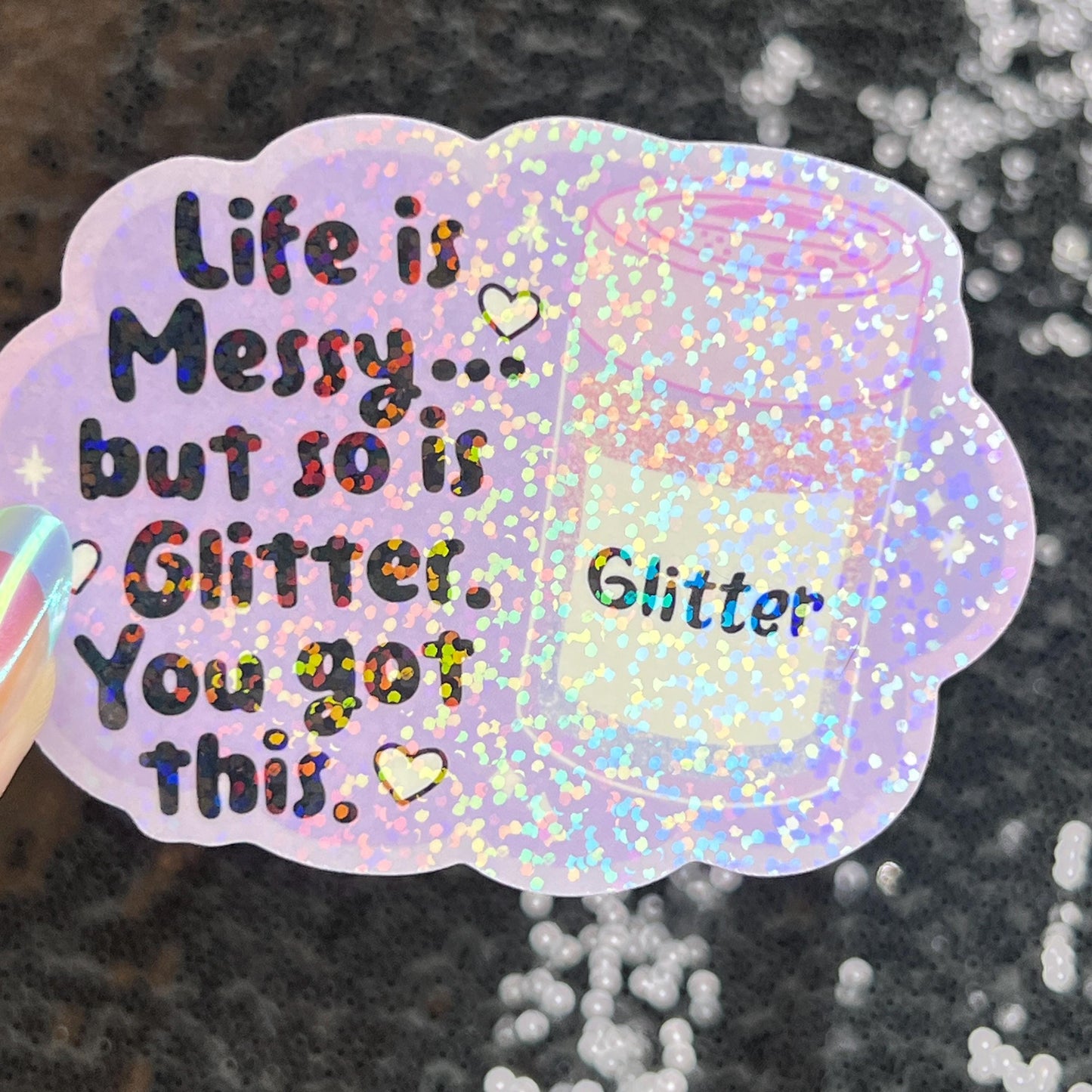 Life is Messy But So Is Glitter!  You got this Sparkly Holographic Sticker Anxiety Depression Mental Health Spread Positive Vibes Decal