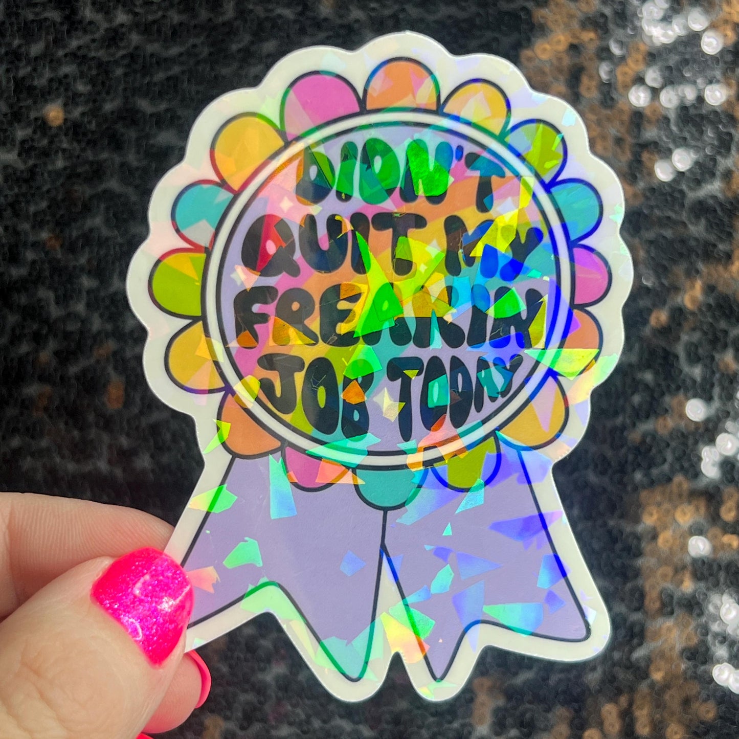 I didn’t quit my job today Sparkly Holographic Sticker Mental Health Sparkly Spread Positivity Good Vibes Decal Inspirational Boss Gift
