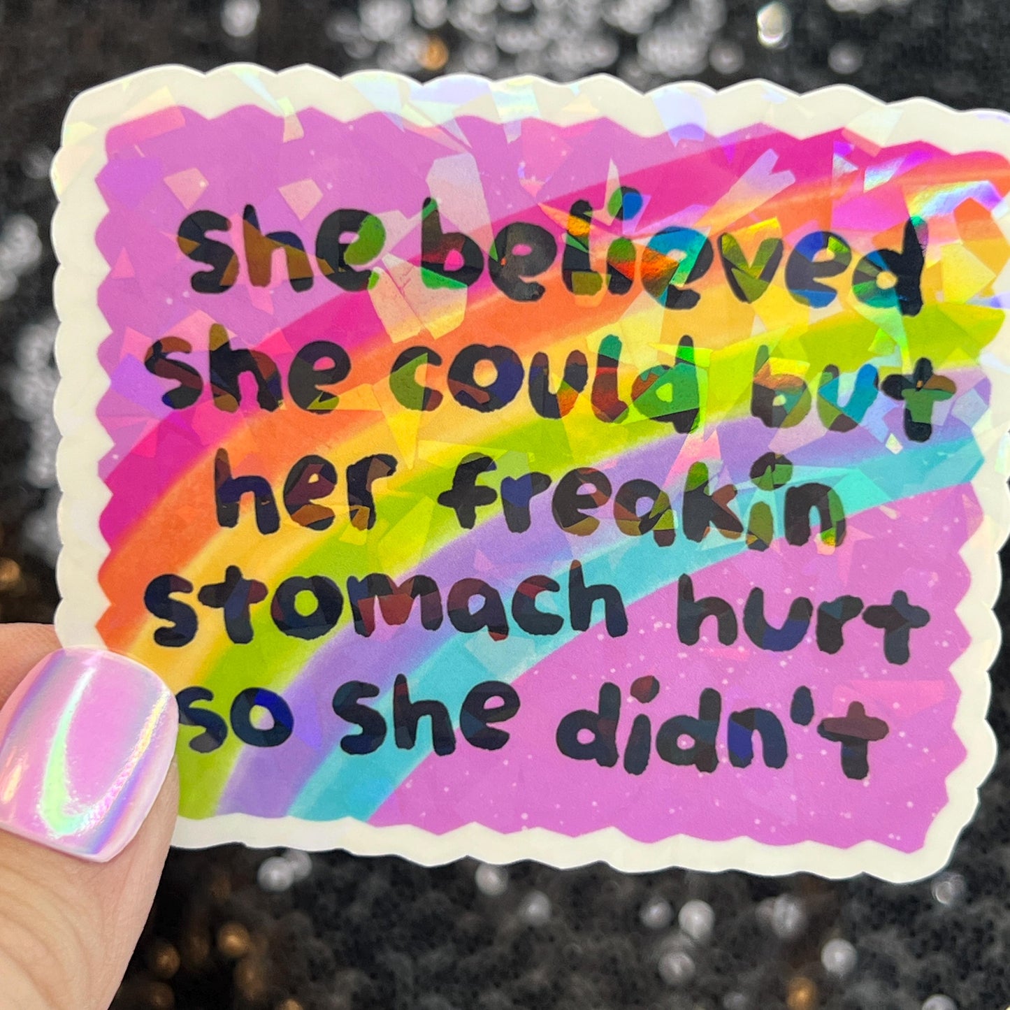 She Believed she could but her freakin stomach hurt so she didn't Holographic Sticker IBS Crohns Ulcerative Colitis Stomach Dark Humor