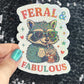 Feral & Fabulous Silly Holographic Sparkly Sticker Decal raccoon drinking coffee sticker positive vibes mental health be kind