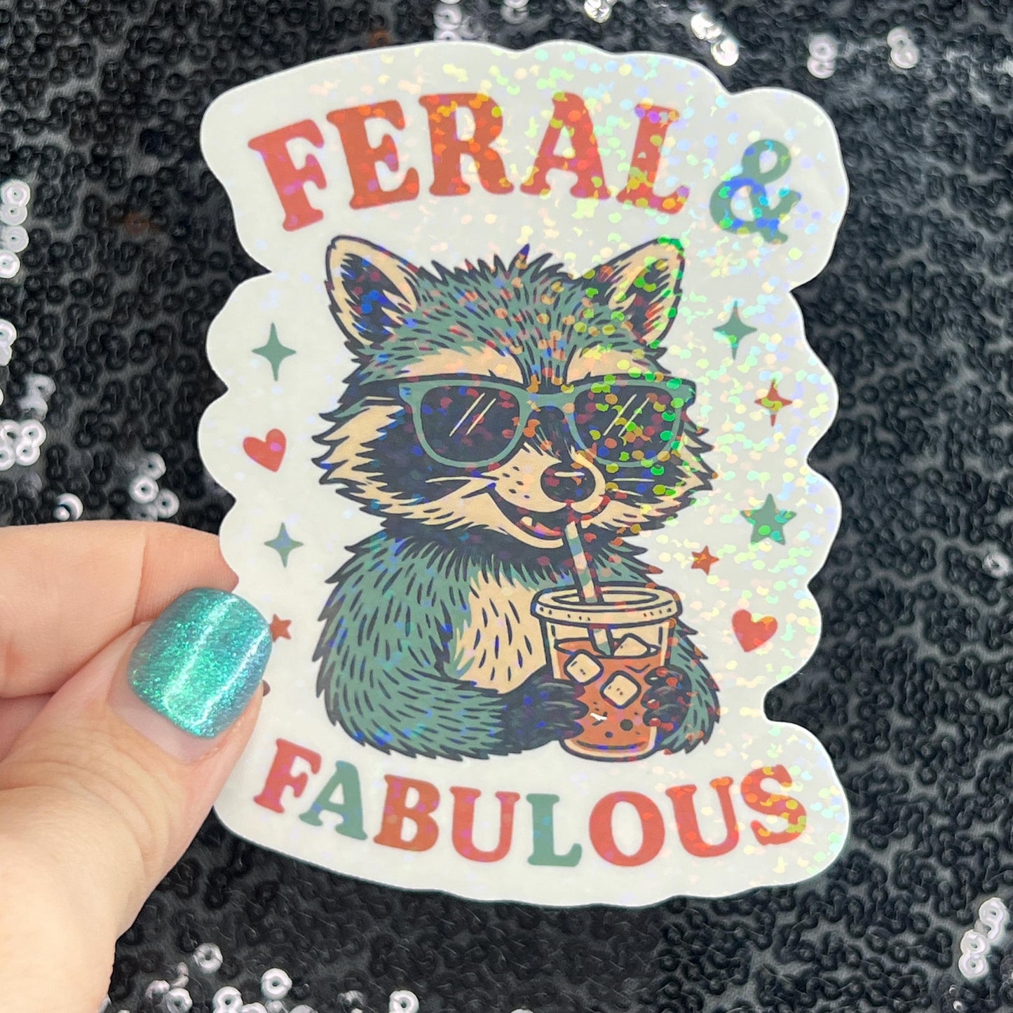 Feral & Fabulous Silly Holographic Sparkly Sticker Decal raccoon drinking coffee sticker positive vibes mental health be kind