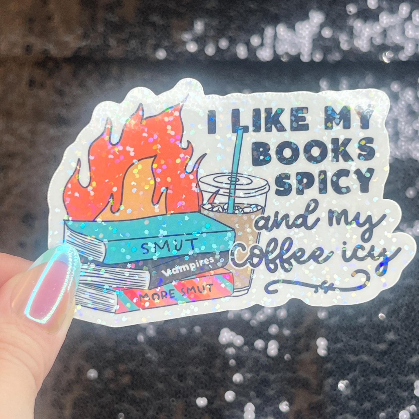 I Like my Books Spicy and my Coffee Icy Sparkly Sticker Holographic Book Lover, Spicy Dark Romance, Booktok, kindle laptop Romance Decal