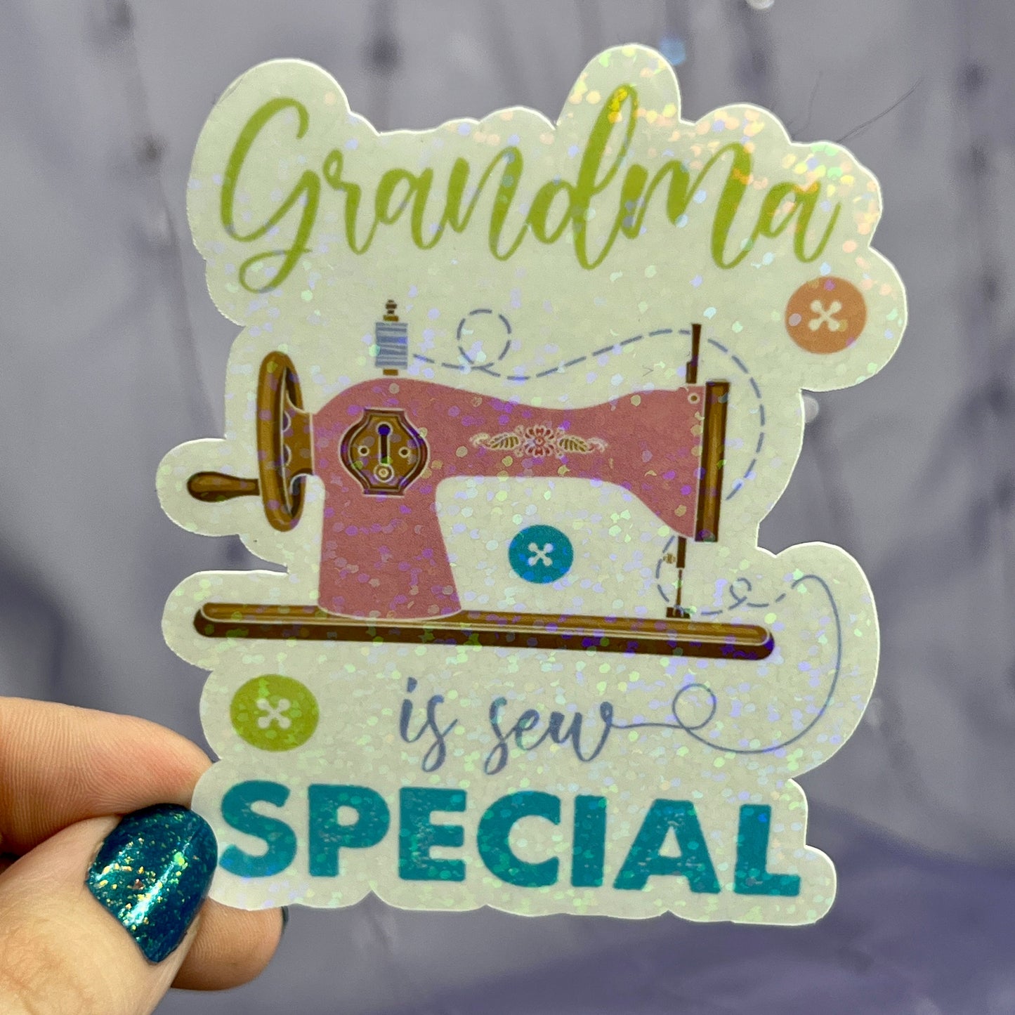 Grandma Is Sew Special Sparkly Holographic Quilting Sticker sewing Waterbottle sticker Craft Sticker Fabric Decal Cross Stitch Sticker