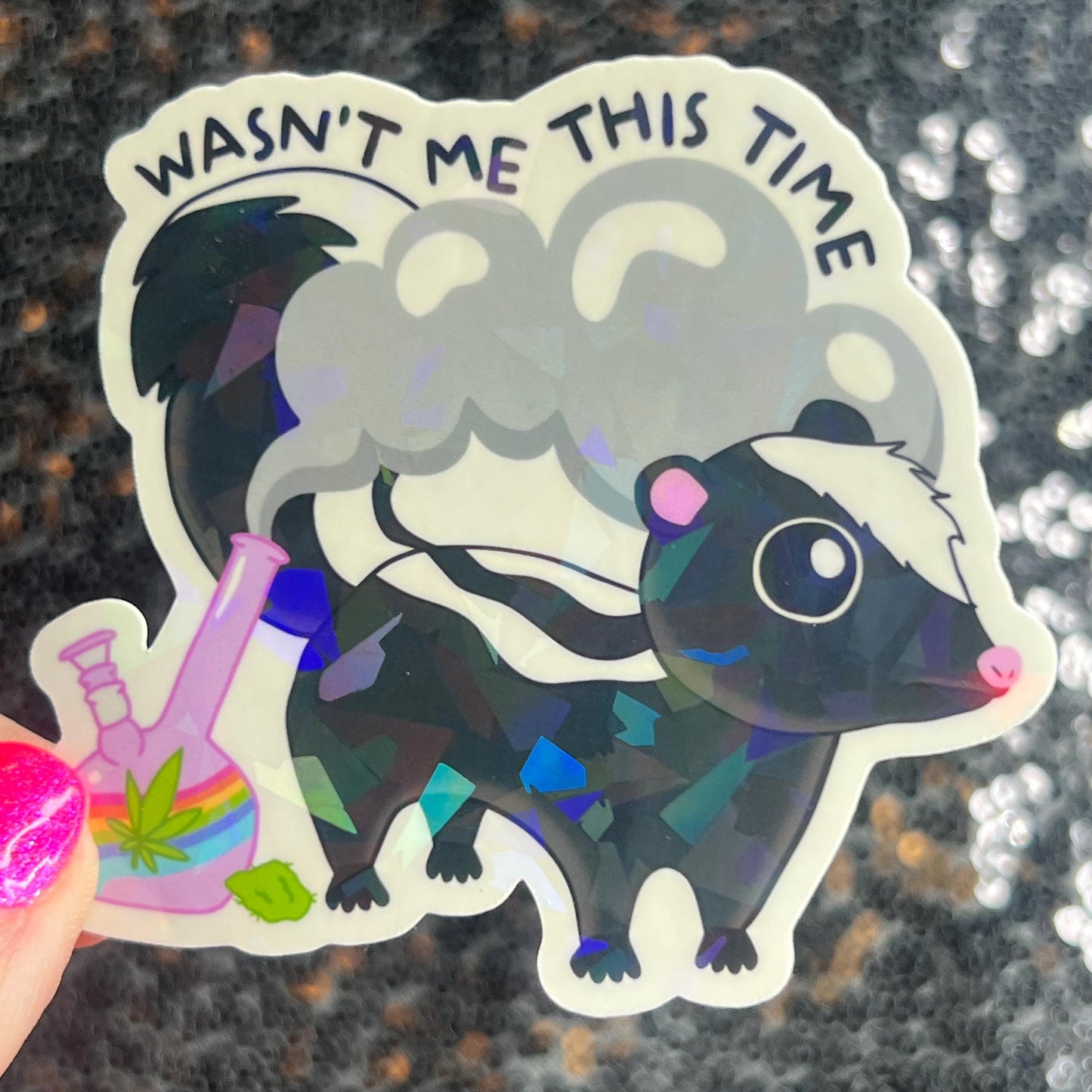 Wasn't Me This Time Skunk 420 Weed Funny Silly Holographic Sticker Mental Health Sparkly Spread Positivity Good Vibes Decal Depression