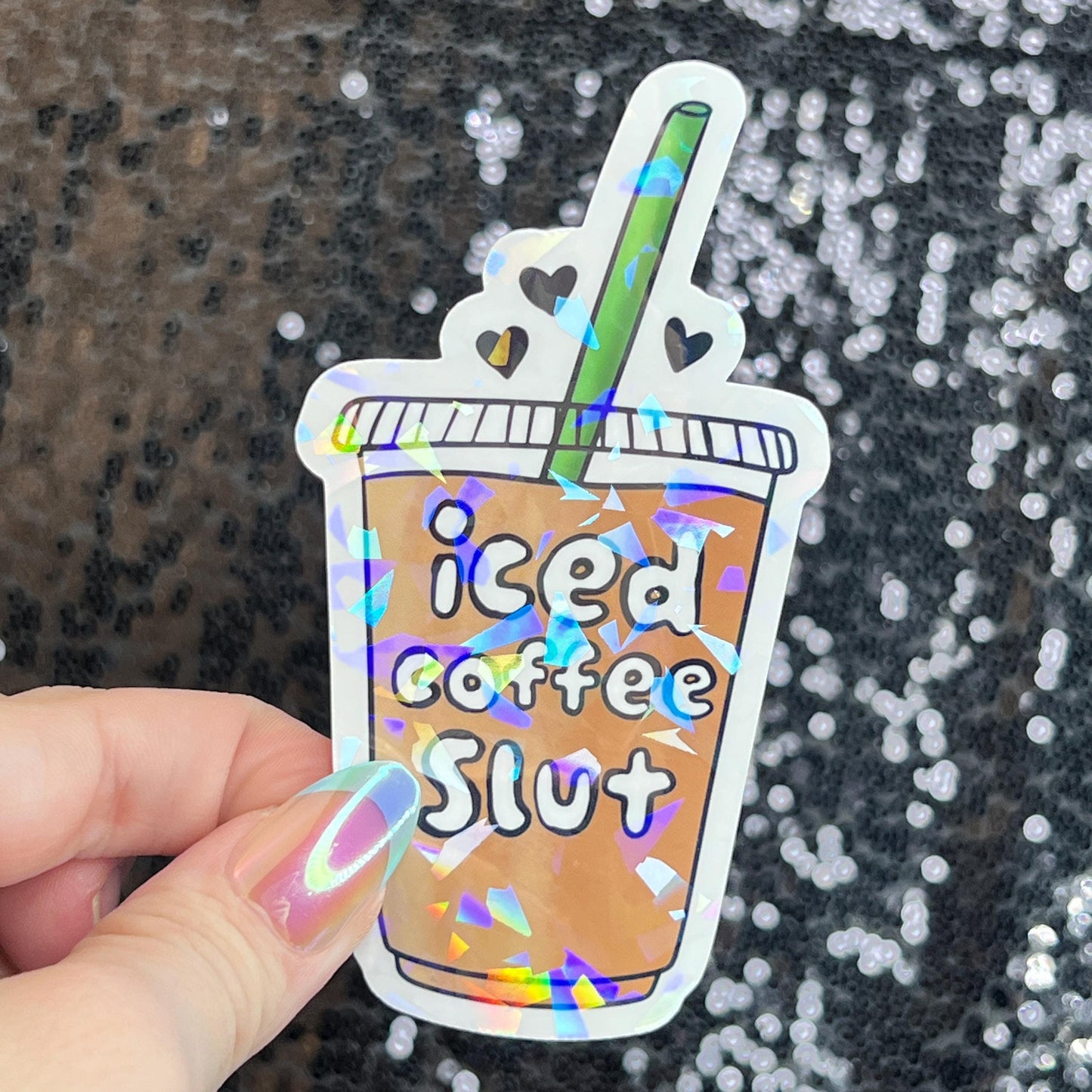 Iced Coffee Slut Silly Holographic Sticker Coffee Addict Mental Health Sticker Sparkly Spread Positivity Vibes Decal Depression Anxiety Work