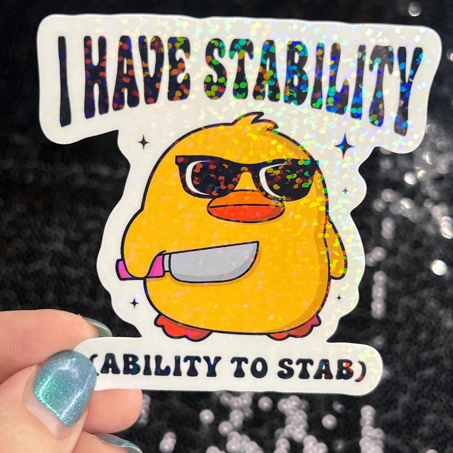I have stability (ability to stab) Self Care Holographic Sticker Mental Health Spread Positivity Decal Inspirational Work